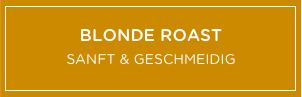 Blonde Roast SANFT & GESCHMEIDIG