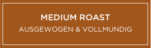 Medium Roast AUSGEWOGEN & VOLLMUNDIG