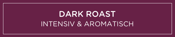 Dark Roast Intensiv & aromatisch